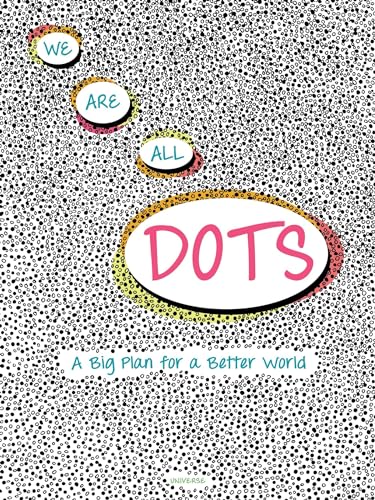 We Are All Dots: A Big Plan for a Better World