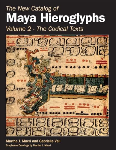 New Catalog of Maya Hieroglyphs, Volume Two: Codical Texts (Civilization of the American Indian, 264, Band 2)