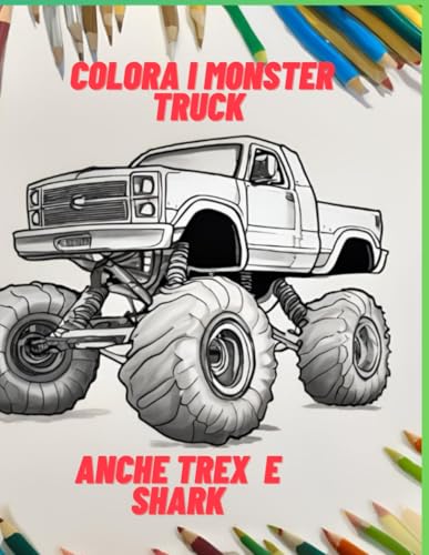 COLORA I M0NSTER TRUCK TREX E SHARK von Independently published