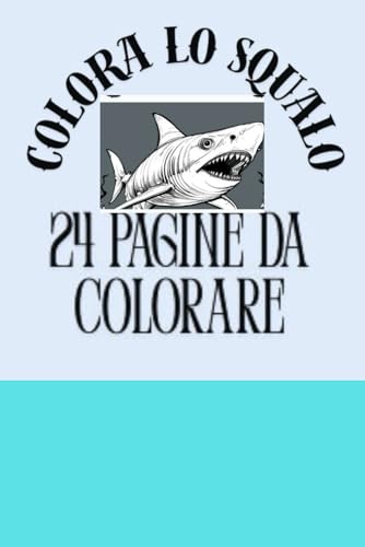 Colora lo Squalo in 24 pagine von Independently published