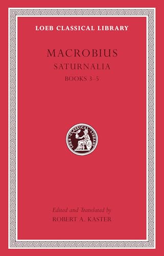 Macrobius: Saturnalia Books 3-5 (Loeb Classical Library, Band 511) von Harvard University Press