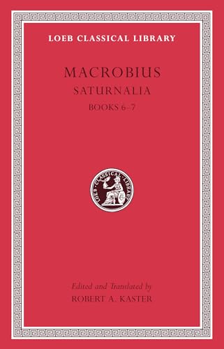 Macrobius: Saturnalia Books 6-7 (Loeb Classical Library, Band 512) von Harvard University Press