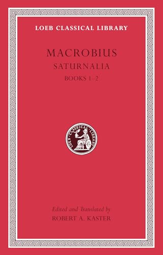 Macrobius: Saturnalia Books 1-2 (Loeb Classical Library, Band 510) von Harvard University Press