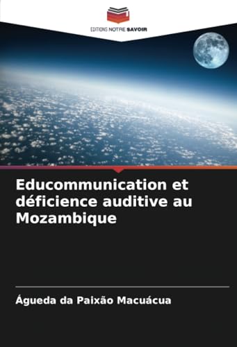 Educommunication et déficience auditive au Mozambique von Editions Notre Savoir