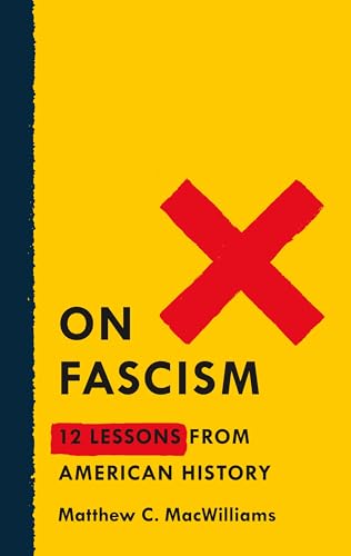On Fascism: 12 Lessons from American History