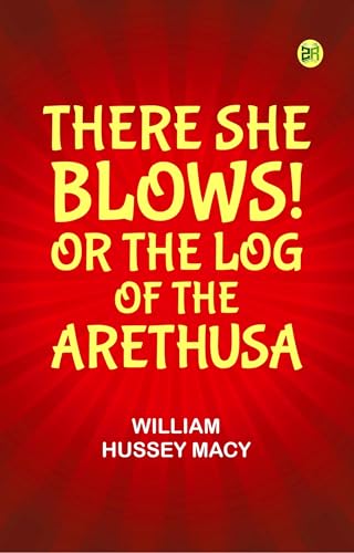 There She Blows! Or, The Log of the Arethusa von Anson Street Press