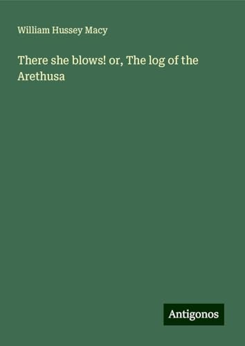 There she blows! or, The log of the Arethusa von Antigonos Verlag