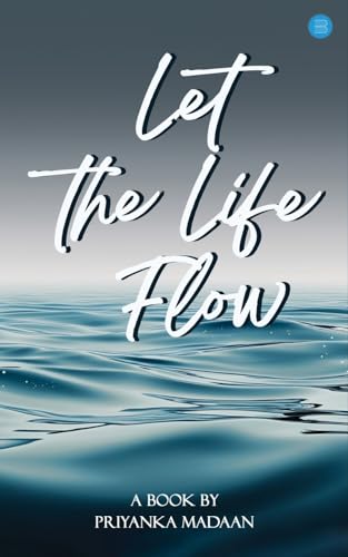 Let the Life Flow Let the Life Flow von Bluerose Publishers