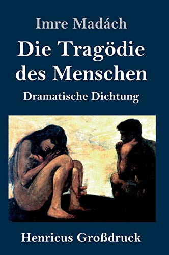 Die Tragödie des Menschen (Großdruck): Dramatische Dichtung von Henricus