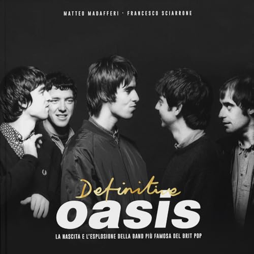 Definitive Oasis. La nascita e l’esplosione della band più famosa del brit pop Definitive Oasis. La nascita e l’esplosione della band più famosa del brit pop von EPC