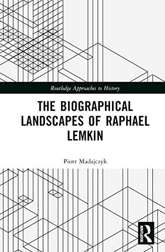 The Biographical Landscapes of Raphael Lemkin (Routledge Approaches to History) von Routledge