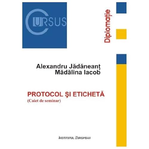 Protocol Si Eticheta. Caiet De Seminar von Institutul European