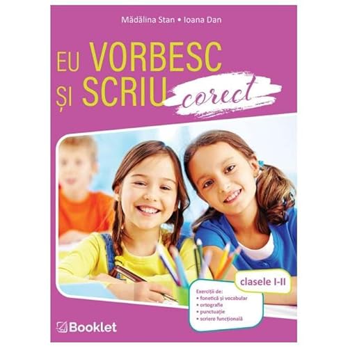 Eu Vorbesc Si Scriu Corect. Clasele 1-2 von Booklet