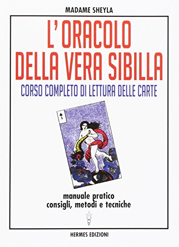 L'oracolo della vera sibilla. Corso completo di lettura delle carte. Manuale pratico. Consigli, metodi e tecniche (I poteri della mente) von Hermes Edizioni