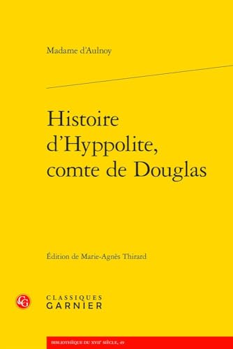 Histoire d'Hyppolite, Comte de Douglas Histoire d'Hyppolite, Comte de Douglas von Classiques Garnier