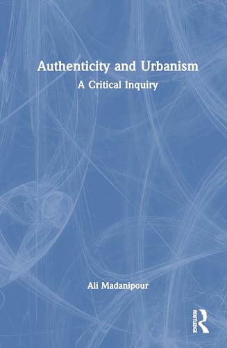 Authenticity and Urbanism: A Critical Inquiry von Routledge
