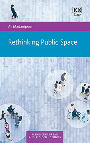 Rethinking Public Space (Rethinking Urban and Regional Studies) von Edward Elgar Publishing Ltd