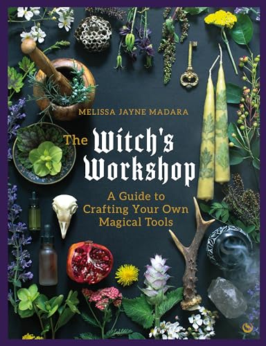 The Witch's Workshop: A Guide to Crafting Your Own Magical Tools von Watkins Publishing