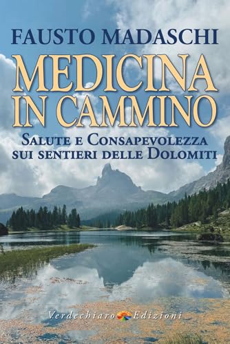 Medicina in cammino. Salute e consapevolezza sui sentieri delle Dolomiti (Benessere) von Verdechiaro