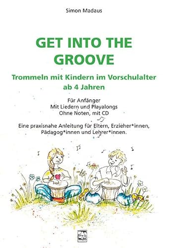 Get into the Groove: Trommeln mit Kindern im Vorschulalter ab 4 Jahren von Leu Verlag