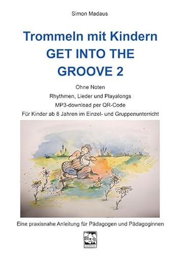Trommeln mit Kindern: GET INTO THE GROOVE 2 von Leu Verlag
