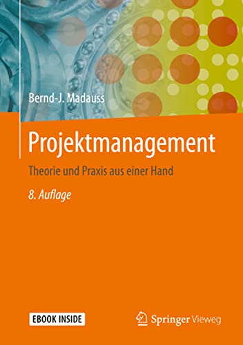 Projektmanagement: Theorie und Praxis aus einer Hand von Springer Vieweg