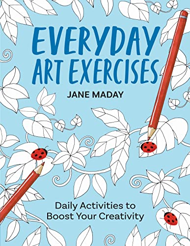 Everyday Art Exercises: Daily Activities to Boost Your Creativity (Get Creative 6) von Sixth & Spring Books