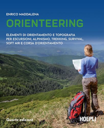 Orienteering. Elementi di orientamento e topografia per escursioni, alpinismo, trekking, survival, soft air e corsa d'orientamento (Outdoor) von HOEPLI
