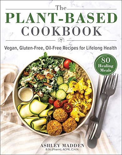The Plant-Based Cookbook: Vegan, Gluten-Free, Oil-Free Recipes for Lifelong Health von Skyhorse