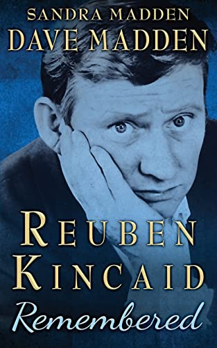 Reuben Kincaid Remembered: The Memoir of Dave Madden von CREATESPACE