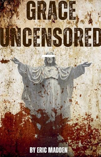 Grace Uncensored von Eric Madden