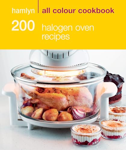 Hamlyn All Colour Cookery: 200 Halogen Oven Recipes: Hamlyn All Colour Cookbook