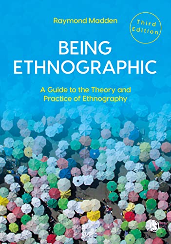 Being Ethnographic: A Guide to the Theory and Practice of Ethnography von SAGE Publications Ltd
