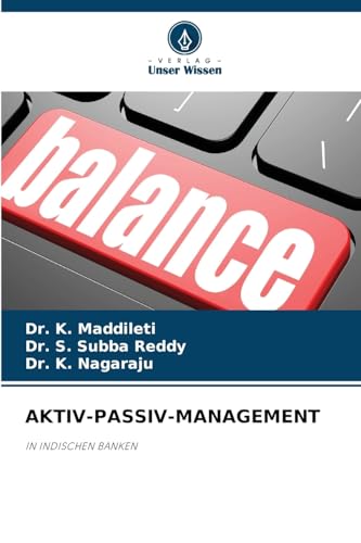 AKTIV-PASSIV-MANAGEMENT: IN INDISCHEN BANKEN von Verlag Unser Wissen