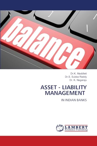 ASSET - LIABILITY MANAGEMENT: IN INDIAN BANKS von LAP LAMBERT Academic Publishing