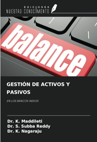 GESTIÓN DE ACTIVOS Y PASIVOS: EN LOS BANCOS INDIOS von Ediciones Nuestro Conocimiento