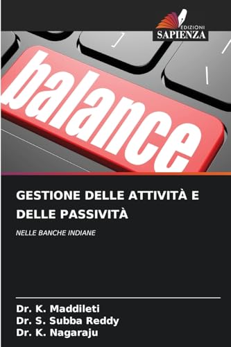 GESTIONE DELLE ATTIVITÀ E DELLE PASSIVITÀ: NELLE BANCHE INDIANE von Edizioni Sapienza