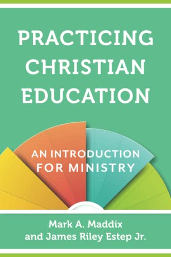 Practicing Christian Education: An Introduction For Ministry von Baker Academic