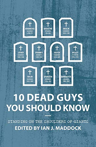 10 Dead Guys You Should Know: Standing on the Shoulders of Giants (Biography) von Christian Focus Publications