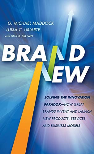 Brand New: Solving the Innovation Paradox -- How Great Brands Invent and Launch New Products, Services, and Business Models von Wiley