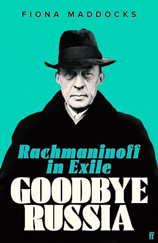 Goodbye Russia: Rachmaninoff in Exile von Faber & Faber