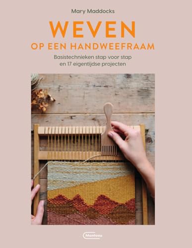 Weven op een handweefraam: basistechnieken stap voor stap en 17 eigentijdse projecten von Manteau