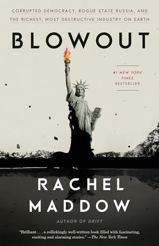 Blowout: Corrupted Democracy, Rogue State Russia, and the Richest, Most Destructive Industry on Earth von Crown