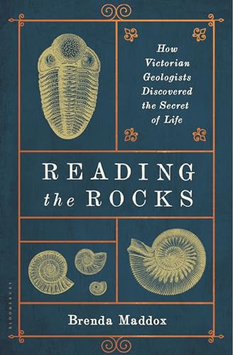 Reading the Rocks: How Victorian Geologists Discovered the Secret of Life