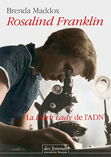 Rosalind Franklin: La Dark Lady de l'ADN von DES FEMMES