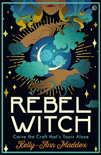 Rebel Witch: Carve the Craft That's Yours Alone von Watkins Publishing