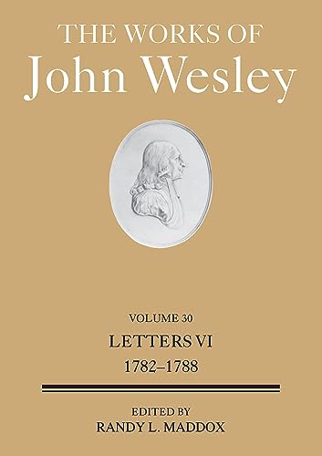 Works of John Wesley Volume 30: Letters VI (1782-1788) (The Works of John Wesley Volume 30) (Works of John Wesley, 30) von Abingdon Press