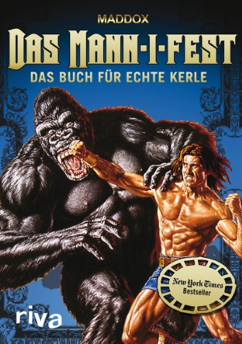 Das Mann-i-fest: Das Buch für echte Kerle Das Mann-i-fest: Das Buch für echte Kerle