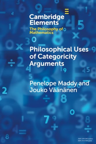 Philosophical Uses of Categoricity Arguments (Cambridge Elements in the Philosophy of Mathematics) von Cambridge University Press