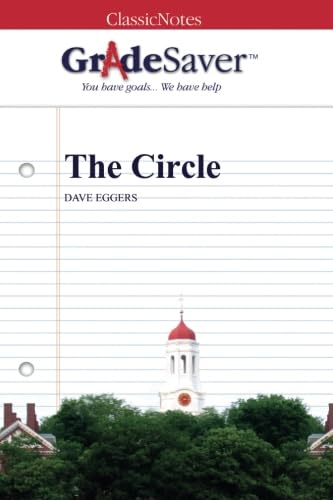 GradeSaver (TM) ClassicNotes: The Circle